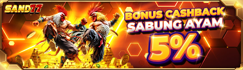 BONUS CASHBACK 5% SABUNG AYAM